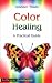 Color Healing: A Practical Guide (The Healing, 2)