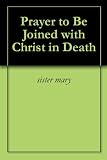Prayer to Be Joined with Christ in Death