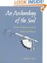 An Archaeology of the Soul: NORTH AMERICAN INDIAN BELIEF AND RITUAL