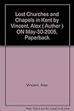 The lost churches and chapels of Kent
