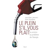 Le plein, s'il vous plait, la solution au probl�me de l'�nergiepar Jean-Marc Jancovici