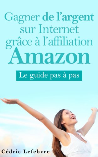 Gagner de l'argent sur Internet grâce à l'affiliation Amazon gratuit Gagner de l'argent sur Internet grâce à l'affiliation Amazon gratuit