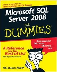 Microsoft SQL Server 2008 For Dummies (For Dummies (Computer/Tech)) 1st (first) edition