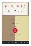 Divided Lives : the Public and Private Struggles of Three Accomplished Women / Elsa Walsh