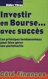 Investir en Bourse... avec succès : Les principes fondamentaux pour bien gérer son portefeuille