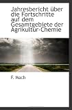 Jahresbericht ueber die Fortschritte auf dem Gesamtgebiete der Agrikultur-Chemie