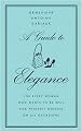 A Guide to Elegance (For Every Woman Who Wants to Be Well and Properly Dressed on All Occasions) (Hardcover)