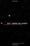 Buy : Let There Be Night: Testimony on Behalf of the Dark