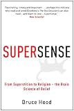 Supersense: From Superstition to Religion - The Brain Science of Belief