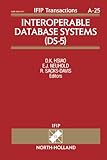 Interoperable database systems (DS-5) : proceedings of the IFIP WG2.6 Database Semantics Conference on Interoperable Database Systems (DS-5), Lorne, Victoria, Australia, 16-20 November, 1992