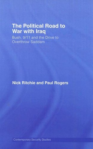 The Political Road to War with Iraq: Bush, 9/11 and the Drive to Overthrow Saddam (Contemporary Security Studies)