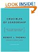 Crucibles of Leadership: How to Learn from Experience to Become a Great Leader