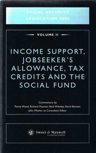 Social Security 2002: Income Support, Jobseeker's Allowance, Tax Credits and the Social Fund v. 2: Legislation