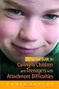 A Practical Guide to Caring for Children and Teenagers with Attachment Difficulties