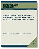 CHRONIC OBSTRUCTIVE PULMONARY DISEASE: Prevention, early detection, and aggressive treatment can make a difference (Postgraduate Medicine)