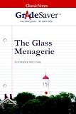 GradeSaver (TM) ClassicNotes The Glass Menagerie: Study Guide