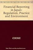 Financial reporting in Japan : regulation, practice and environment