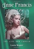 Anne Francis: The Life and Career