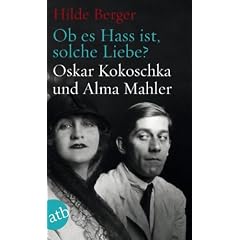 Ob es Hass ist, solche Liebe?: Oskar Kokoschka und Alma Mahler