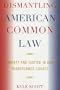 Dismantling American Common Law: Liberty and Justice in Our Transformed Courts