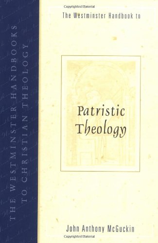 The Westminster Handbook to Patristic Theology