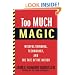 Too Much Magic: Wishful Thinking, Technology, and the Fate of the Nation