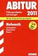 Abitur-Pr�fungsaufgaben Gymnasium Bayern. Mit L�sungen: Mathematik Leistungskurs G9-Abitur 2011. Mit den Original-Pr�fungsaufgaben. Jahrg�nge ... 2004 ... 2004 - 2010 mit vollst�ndigen L�sungen