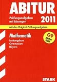 Produkt-Bild: Abitur-Pr&uuml;fungsaufgaben Gymnasium Bayern. Mit L&ouml;sungen: Mathematik Leistungskurs G9-Abitur 2011. Mit den Original-Pr&uuml;fungsaufgaben. Jahrg&auml;nge ... 2004 ... 2004 - 2010 mit vollst&auml;ndigen L&ouml;sungen