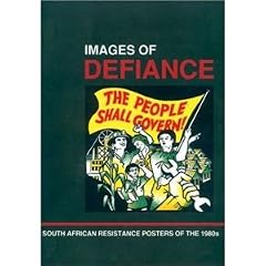Images of Defiance: South African Resistance Posters of the 1980s