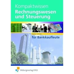 Kompaktwissen. Rechnungswesen und Steuerung f�r Bankkaufleute. Lehr- / Fachbuch