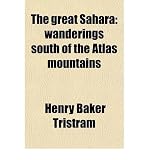 Produkt-Bild: (THE GREAT SAHARA; WANDERINGS SOUTH OF THE ATLAS MOUNTAINS) BY Tristram, Henry Baker(Author)Paperback Feb-2012