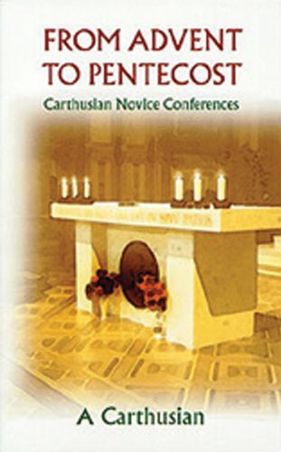 From Advent To Pentecost: Carthusian Novice Conferences (Cistercian Studies)