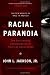 Racial Paranoia: The Unintended Consequences of Political Correctness