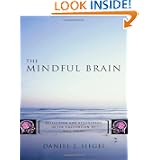 The Mindful Brain: Reflection and Attunement in the Cultivation of Well-Being by Daniel J. Siegel