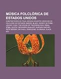 M Sica Folcl Rica de Estados Unidos: Compositores de Folk, M Sica Country, M Sicos de Folclore de Estados Unidos, Blues, Woody Guthrie: Compositores ... Pete Seeger, We shall overcome, Gloriana