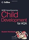 GCSE home economics. Child development for AQA. Student workbook