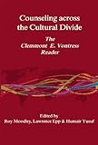 Counseling across the cultural divide : the Clemmont E. Vontress reader