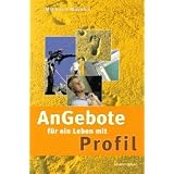 AnGebote f�r ein Leben mit Profilvon "Michael Mainka"