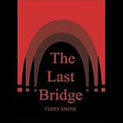 The Last Bridge | [Terry A. Smith]