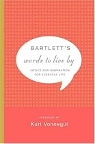 Bartlett's Words to Live By: Advice and Inspiration for Everyday Life