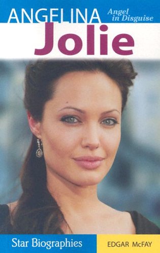 Angelina Jolie: Angel in Disguise (Star Biographies)