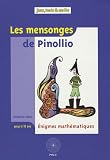 Les mensonges de Pinollio... : Et 47 autres �nigmes math�matiques pour l'�cole issues du Championnat International des Juex Math�matiques et Logiques