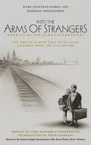 Into the Arms of Strangers: Stories of the Kindertransport