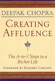 Creating Affluence: The A-to-Z Steps to a Richer Life: The A-to-Z Guide to a Richer Life