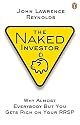 The Naked Investor: Why Almost Everybody But You Gets Rich on Your RRSP