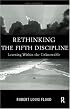 Rethinking the Fifth Discipline: Learning Within the Unknowable