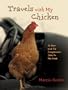 Travels with My Chicken: A Man and His Companion Take to the Road