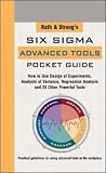 Rath & Strongs Six Sigma Advanced Tools Pocket Guide: How to Use Design of Experiments, Analysis of Variance, Regression Analysis and 25 Other Powerful Tools