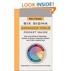 Rath & Strong's Six Sigma Advanced Tools Pocket Guide: How to Use Design of Experiments, Analysis of Variance, Regression Analysis and 25 Other Powerful Tools