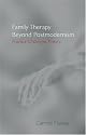 Family Therapy Beyond Postmodernism: Practice Challenges Theory